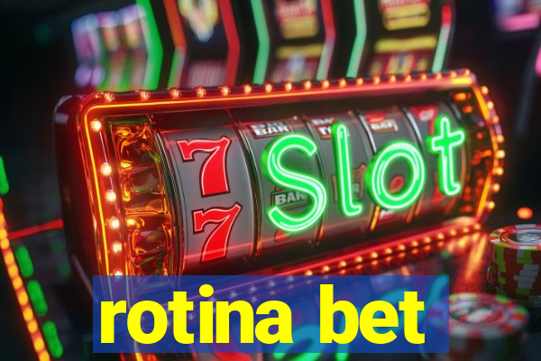 rotina bet